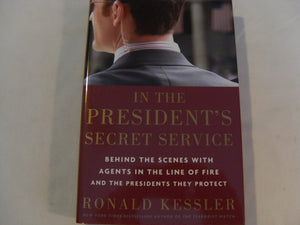 In the President's Secret Service: Behind the Scenes with Agents in the Line of Fire and the Presidents They Protect,Used