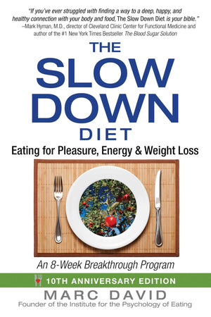 The Slow Down Diet: Eating For Pleasure, Energy, And Weight Loss