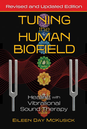 Tuning the Human Biofield: Healing with Vibrational Sound Therapy,Used