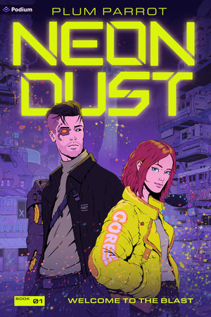 Welcome To The Blast: A Cyberpunk Adventure (Neon Dust, 1)