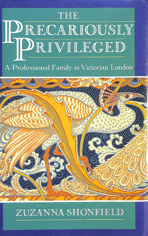 The Precariously Privileged: A Professional Family In Victorian London,New