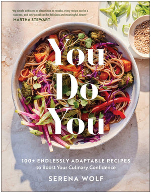 You Do You: 100+ Endlessly Adaptable Recipes To Boost Your Culinary Confidence