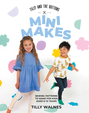 Tilly and the Buttons: Mini Makes: Sewing Patterns to Make for Kids Aged 012 Years,New