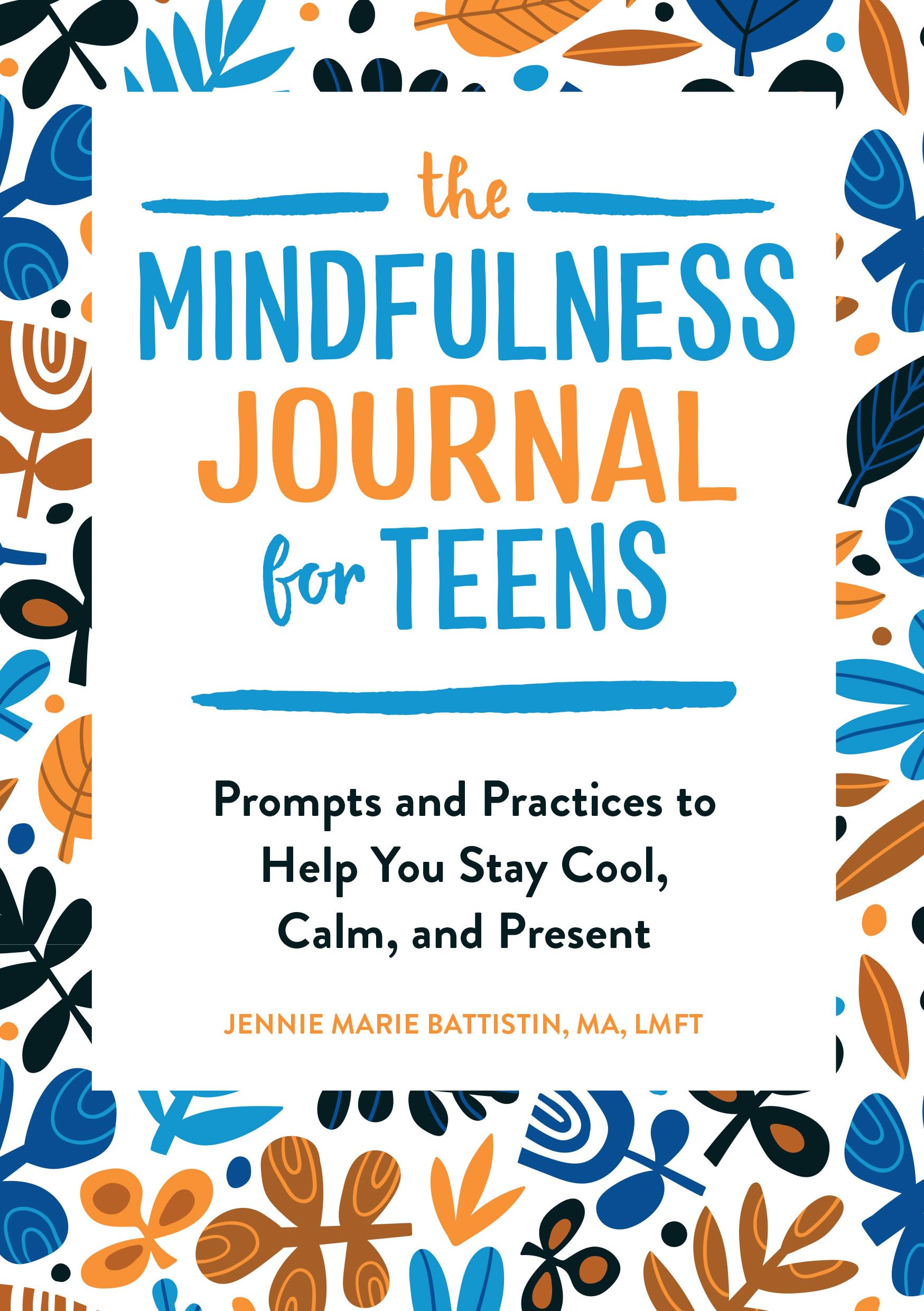 The Mindfulness Journal for Teens: Prompts and Practices to Help You Stay Cool, Calm, and Present,Used