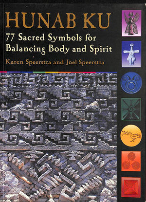Hunab Ku: 77 Sacred Symbols For Balancing Body And Spirit