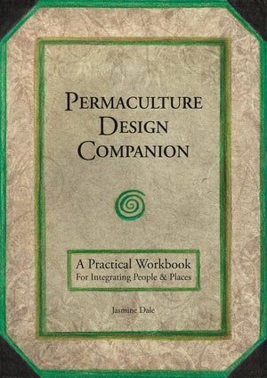 Permaculture Design Companion: A Practical Workbook for Integrating People and Places,Used