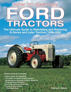 How To Restore Ford Tractors: The Ultimate Guide To Rebuilding And Restoring Nseries And Later Tractors 19391962,New