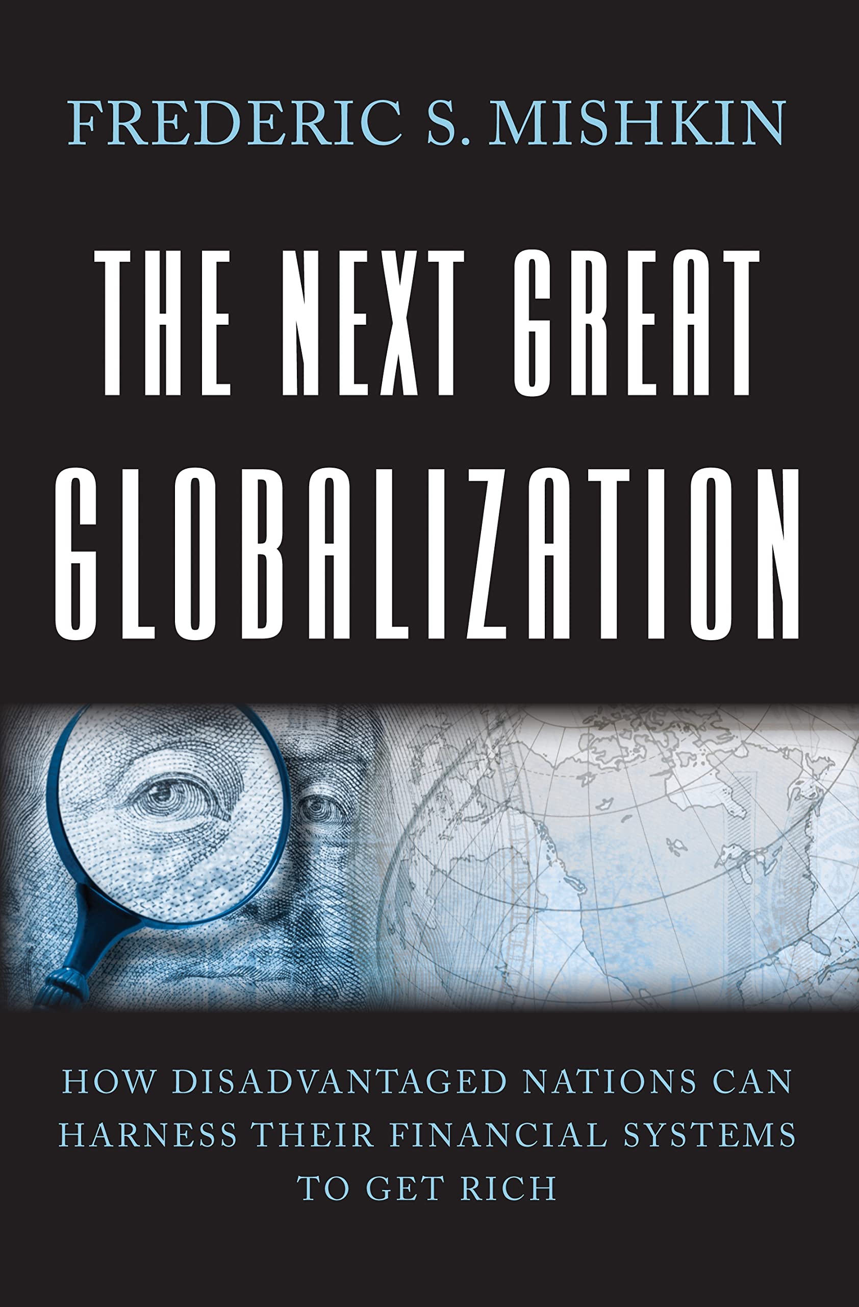 The Next Great Globalization: How Disadvantaged Nations Can Harness Their Financial Systems to Get Rich,Used