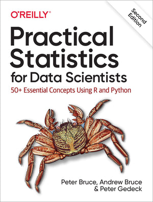 Practical Statistics for Data Scientists: 50+ Essential Concepts Using R and Python,New