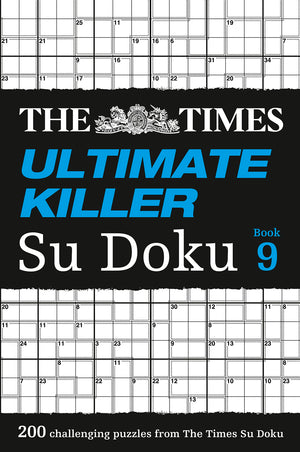 The Times Ultimate Killer Su Doku Book 9: 200 Of The Deadliest Su Doku Puzzles