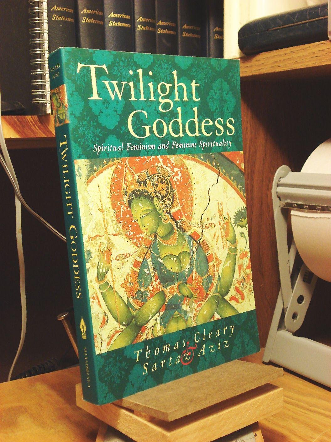 Twilight Goddess: Spiritual Feminism And Feminine Spirituality