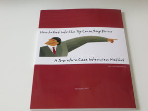How To Get Into The Top Consulting Firms: A Surefire Case Interview Method  2Nd Edition,New