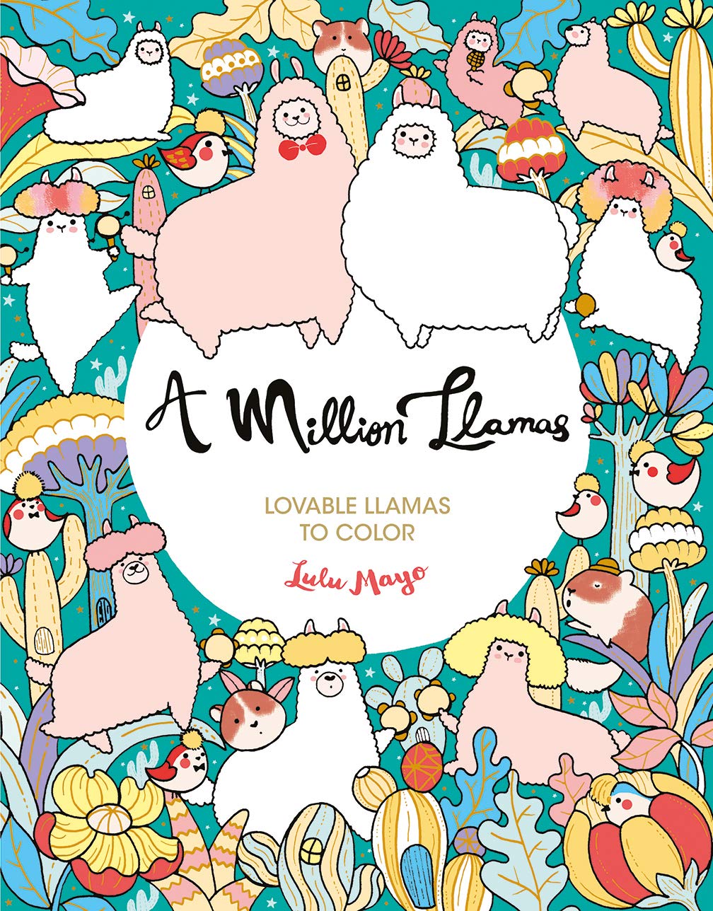 A Million Llamas: Lovable Llamas to Color (A Million Creatures to Color) (Volume 10),New