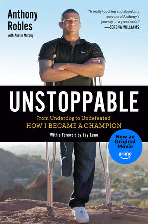 Unstoppable: From Underdog To Undefeated: How I Became A Champion