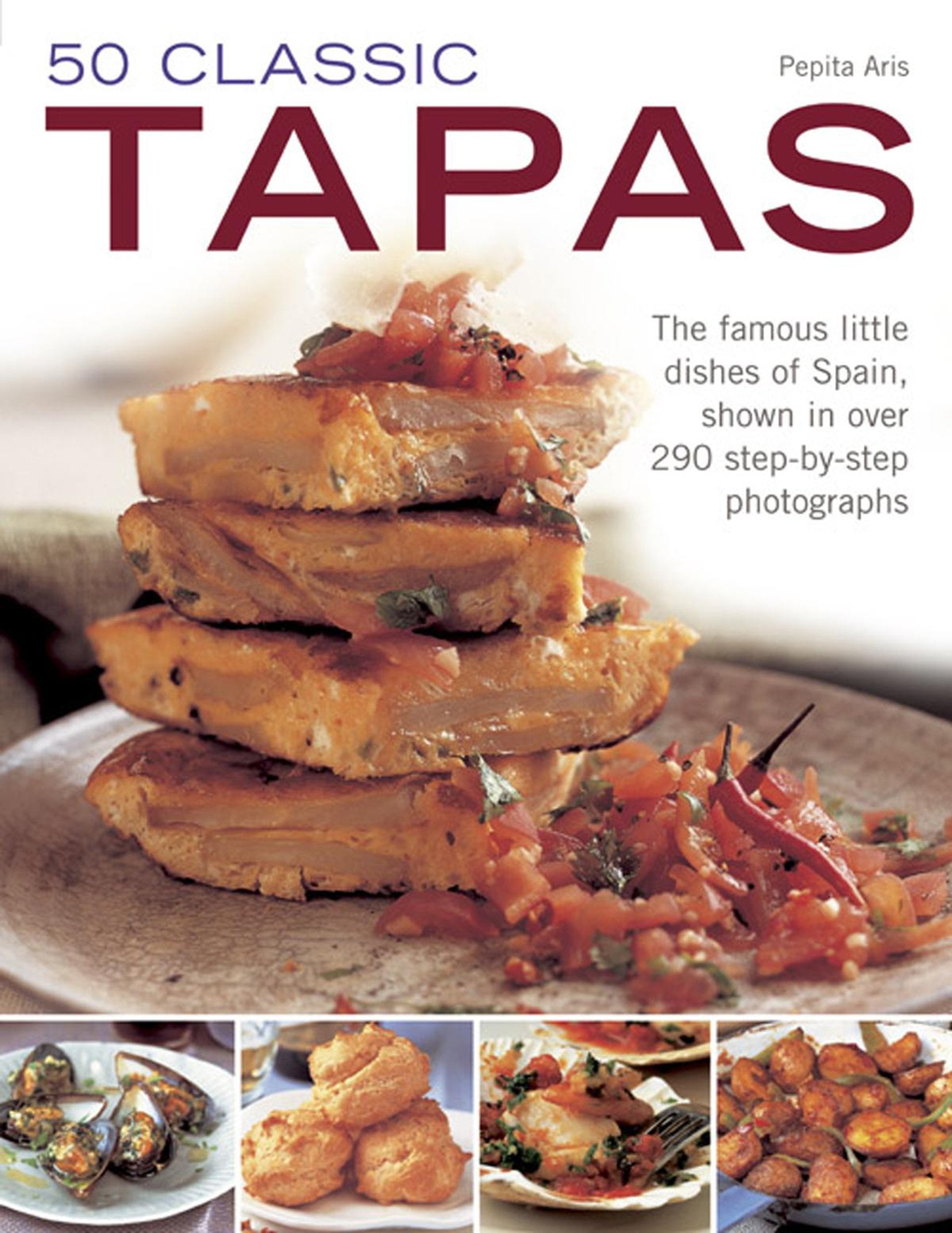 50 Classic Tapas: The famous little dishes of Spain, shown in over 290 stepbystep photographs,Used