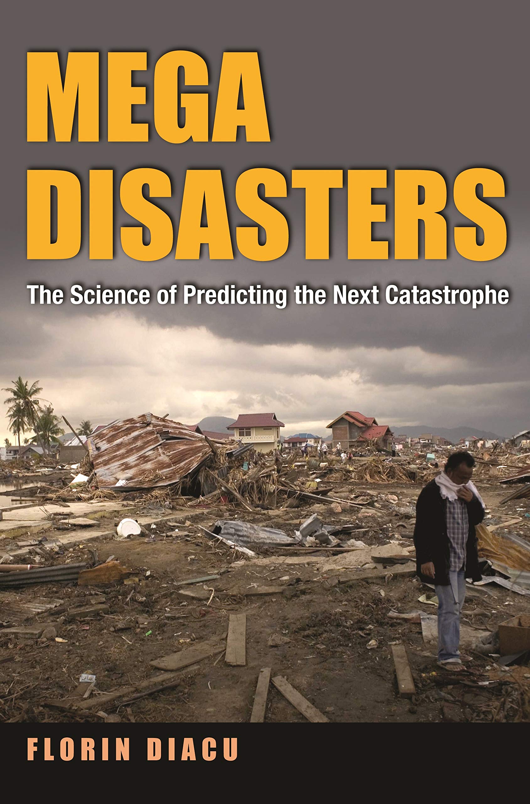 Megadisasters: The Science of Predicting the Next Catastrophe,New