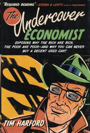 The Undercover Economist: Exposing Why the Rich Are Rich, the Poor Are Poorand Why You Can Never Buy a Decent Used Car!,New