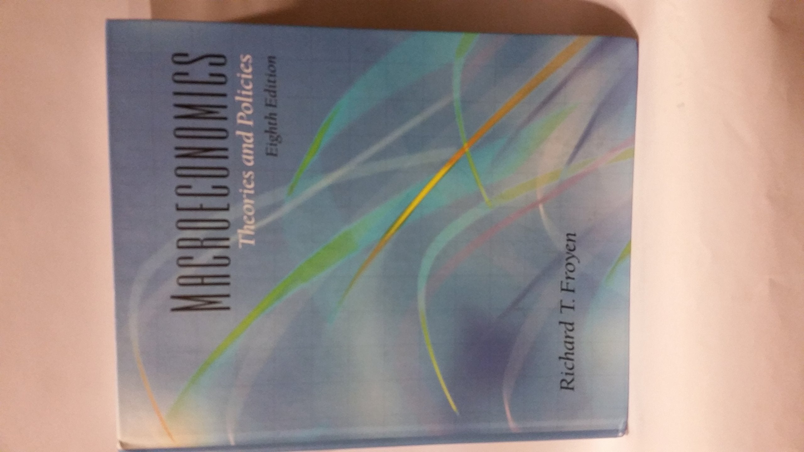 Macroeconomics: Theories and Policies, 8th Edition,Used