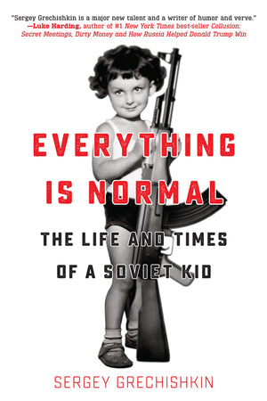 Everything is Normal: The Life and Times of a Soviet Kid,Used