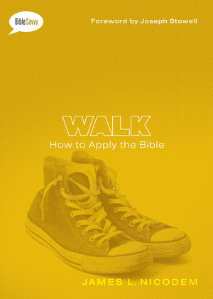 Walk: How to Apply the Bible (Bible Savvy Series),New