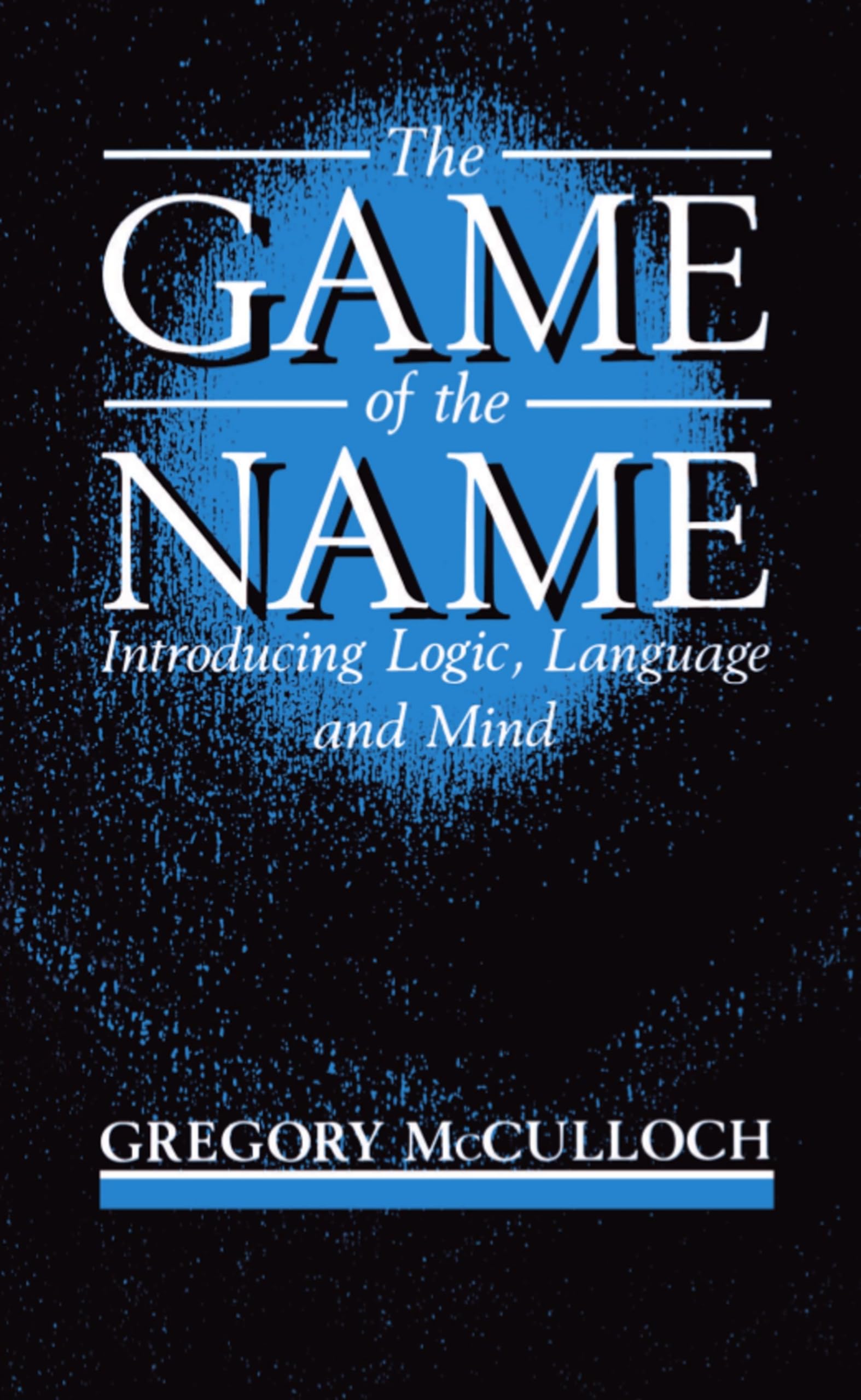 The Game of the Name: Introducing Logic, Language and Mind,Used