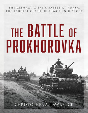 The Battle of Prokhorovka: The Tank Battle at Kursk, the Largest Clash of Armor in History,Used