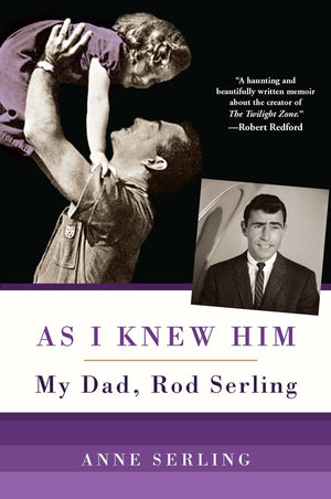As I Knew Him: My Dad, Rod Serling,New