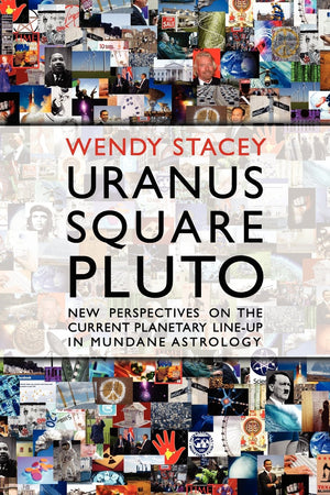 Uranus Square Pluto; New Perspectives on the Current Planetary LineUp in Mundane Astrology,New