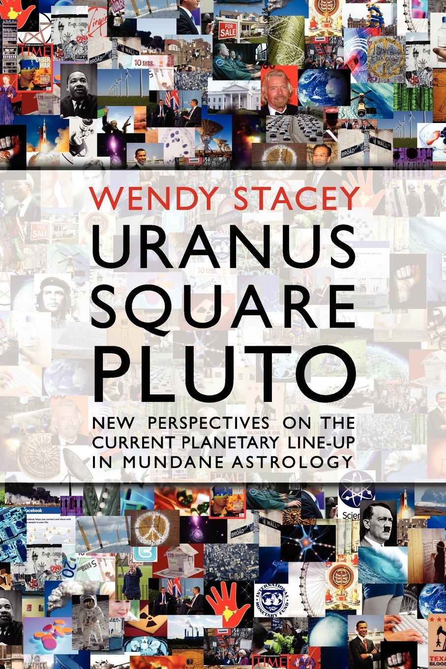 Uranus Square Pluto; New Perspectives on the Current Planetary LineUp in Mundane Astrology,Used