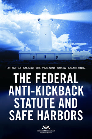 The Federal AntiKickback Statute and Safe Harbors,Used