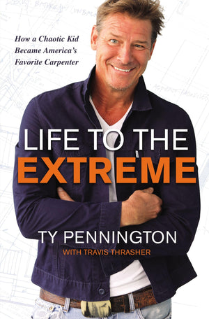 Life to the Extreme: How a Chaotic Kid Became Americas Favorite Carpenter,New