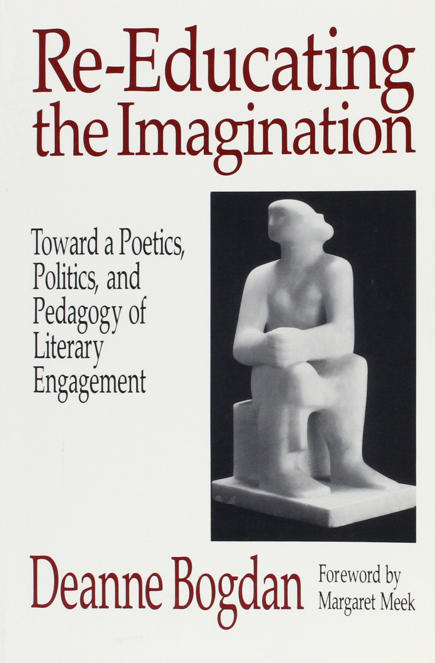ReEducating the Imagination: Toward a Poetics, Politics, and Pedagogy of Literary Engagement,Used