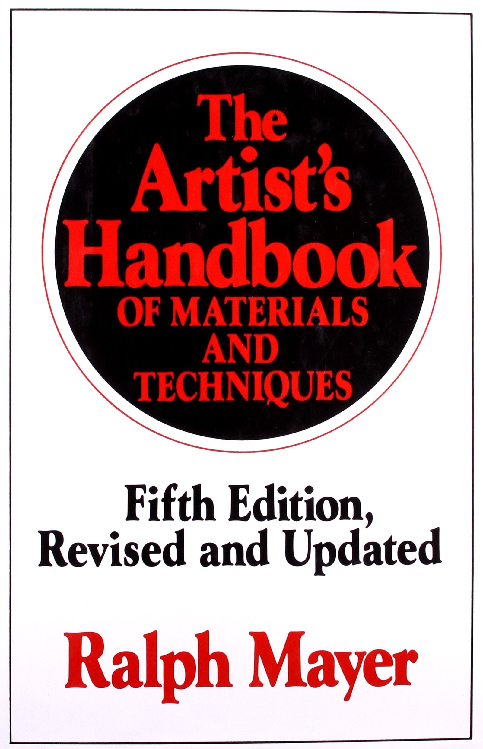 The Artist'S Handbook Of Materials And Techniques: Fifth Edition, Revised And Updated (Reference)