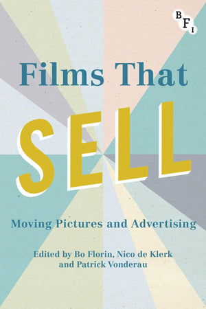 Films that Sell: Moving Pictures and Advertising (Cultural Histories of Cinema),Used