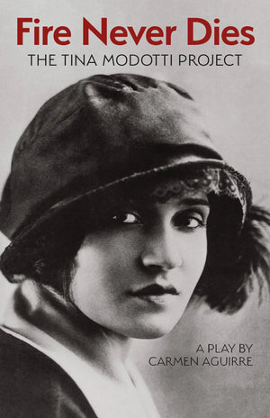 Fire Never Dies: The Tina Modotti Project