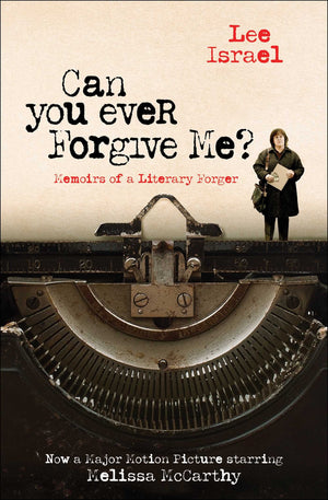 Can You Ever Forgive Me?: Memoirs of a Literary Forger,New
