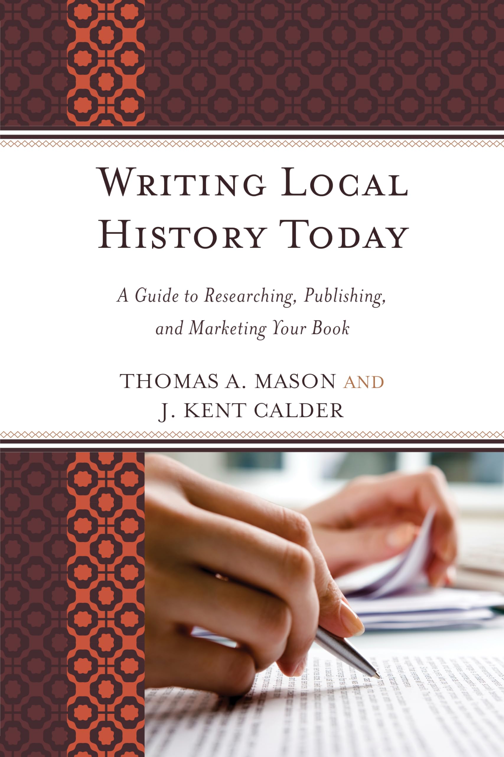 Writing Local History Today: A Guide to Researching, Publishing, and Marketing Your Book (American Association for State and Loc,Used