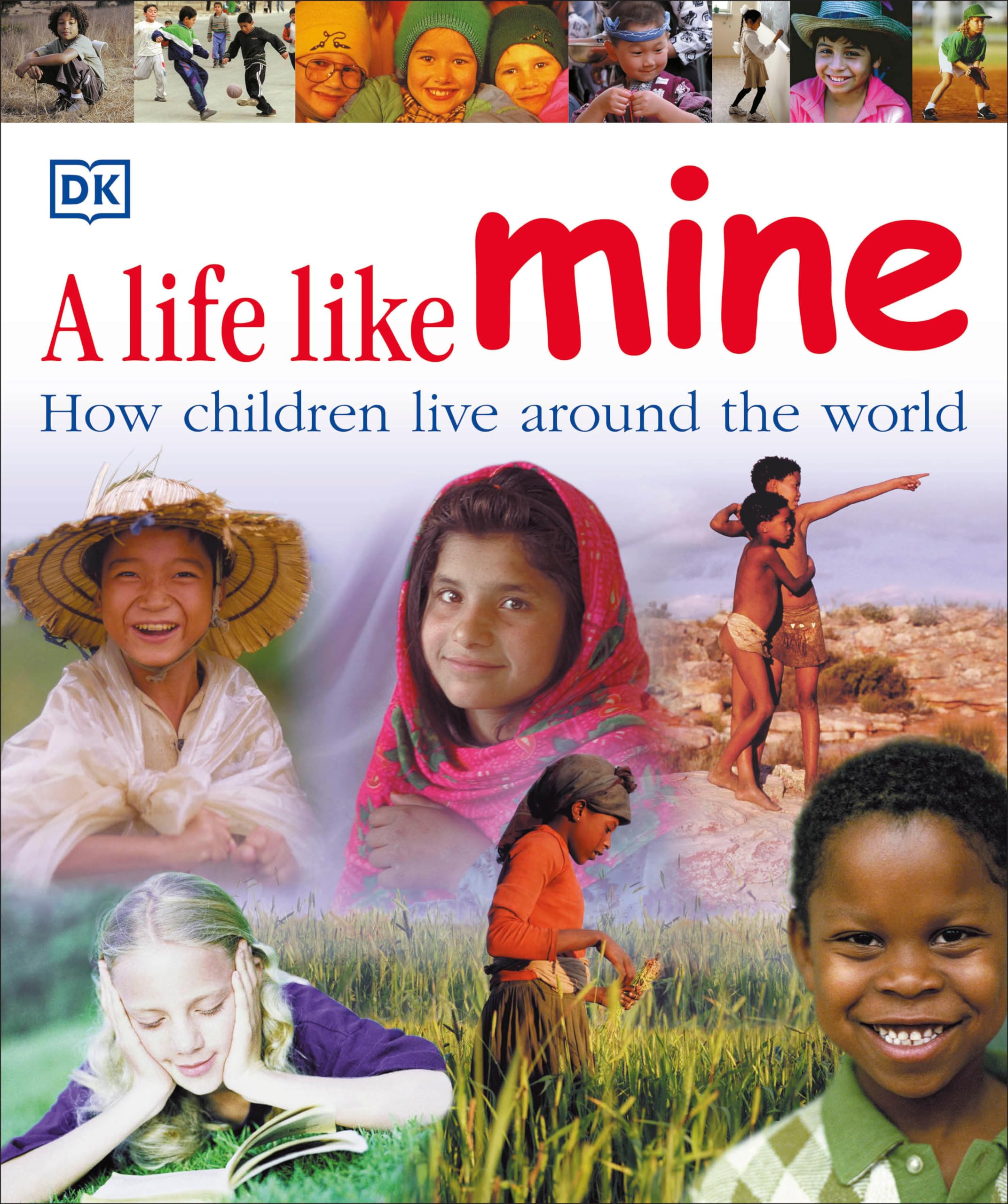 A Life Like Mine: How Children Live Around the World (Children Just Like Me),Used
