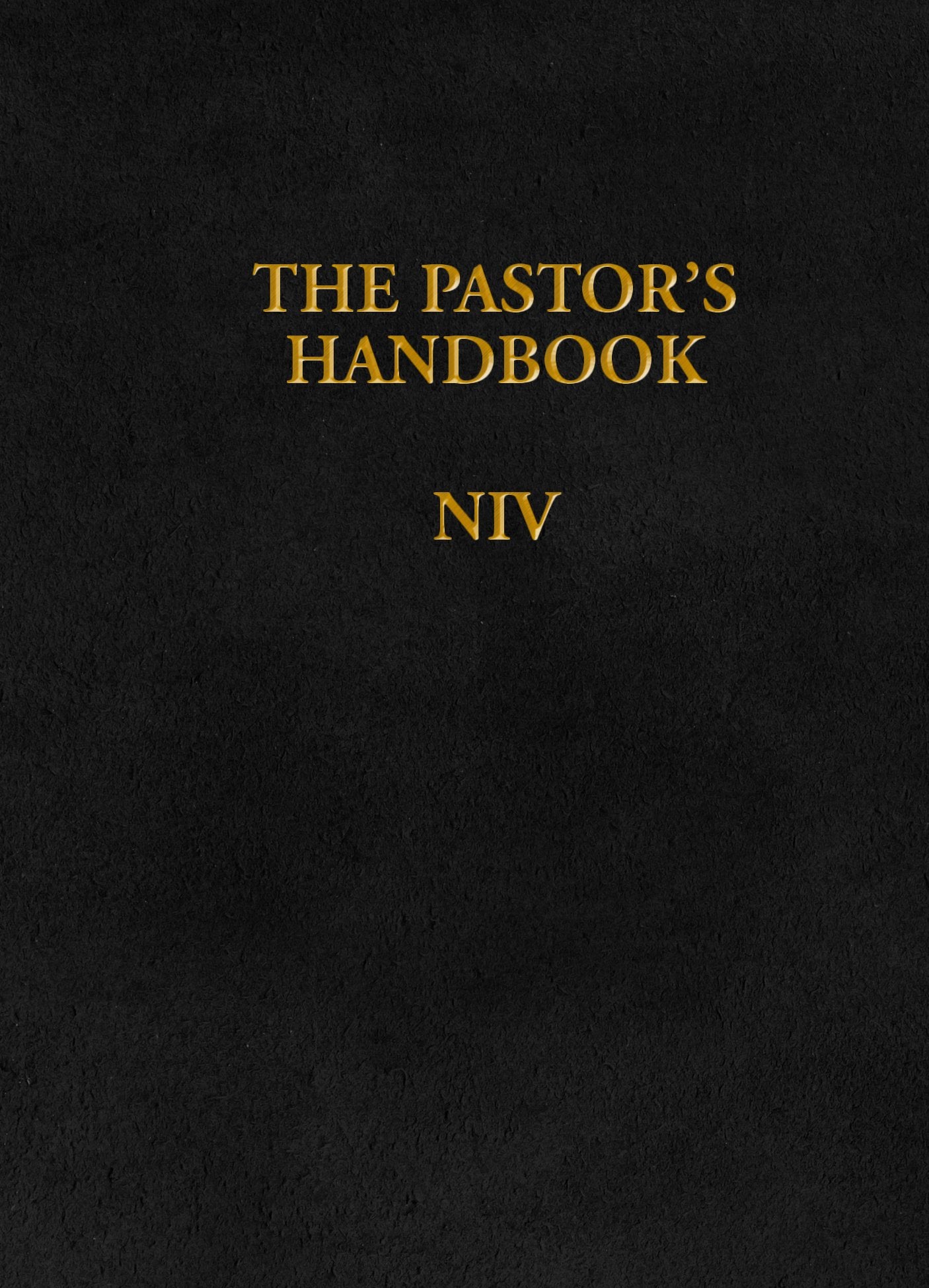 The Pastor's Handbook NIV: Instructions, Forms and Helps for Conducting the Many Ceremonies a Minister is Called Upon to Direct,New