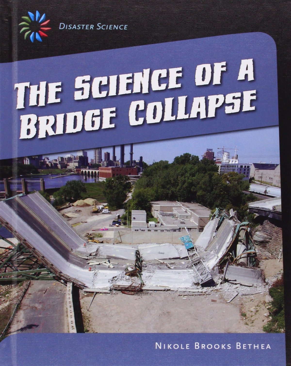 The Science of a Bridge Collapse (21st Century Skills Library: Disaster Science),Used