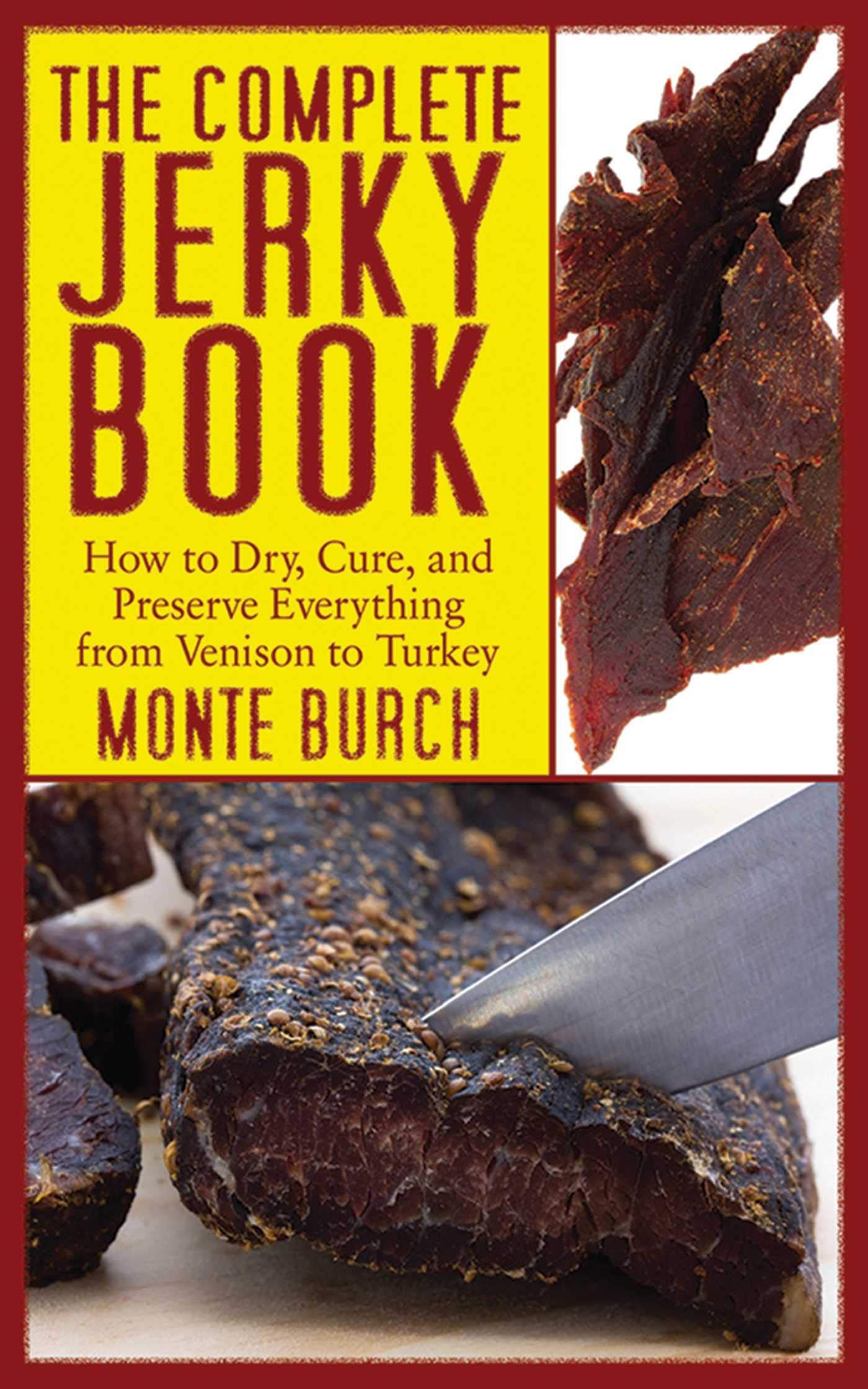 The Complete Jerky Book: How to Dry, Cure, and Preserve Everything from Venison to Turkey,Used