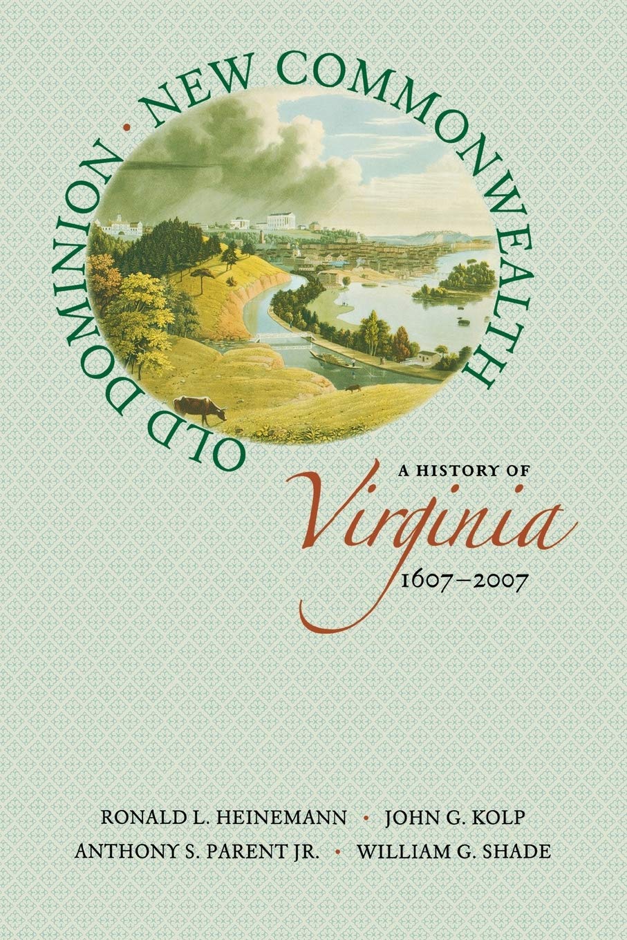 Old Dominion, New Commonwealth: A History Of Virginia, 16072007,New