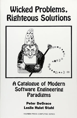 Wicked Problems, Righteous Solutions: A Catologue Of Modern Engineering Paradigms-new