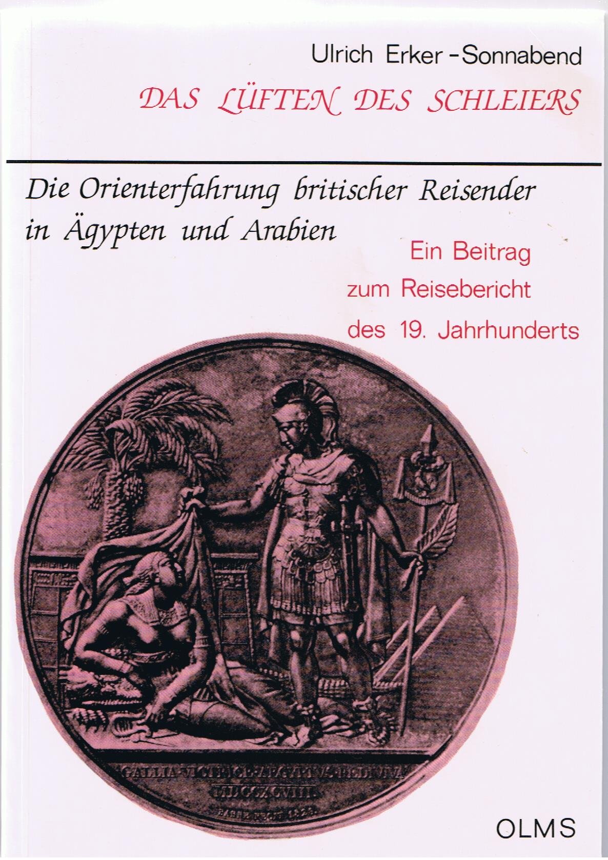 Das Luften des Schleiers: Die Orienterfahrung britischer Reisender in Agypten und Arabien : ein Beitrag zum Reisebericht des 19.,Used