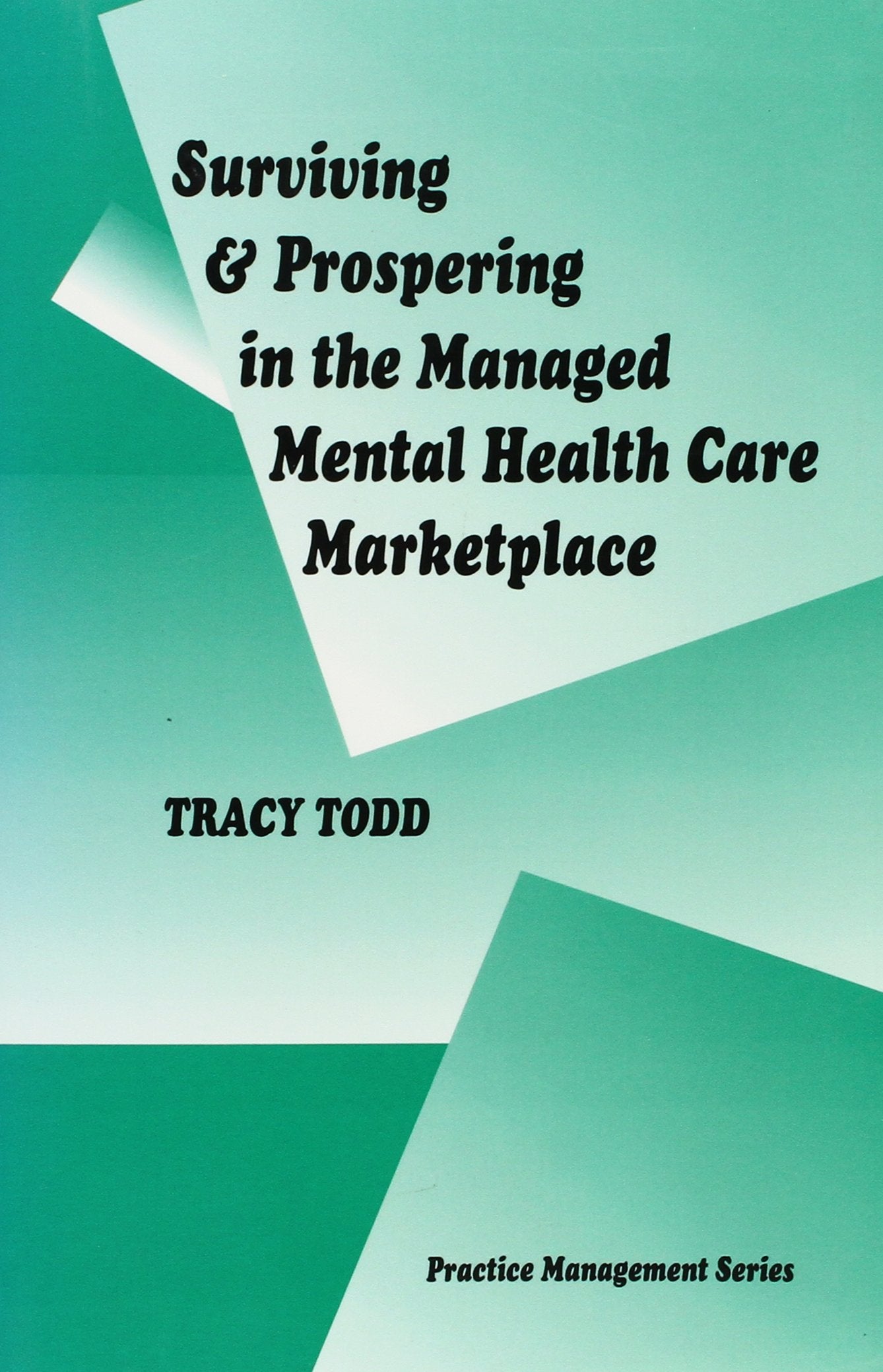 Surviving and Prospering in the Managed Mental Health Care Marketplace (Practice Management),Used