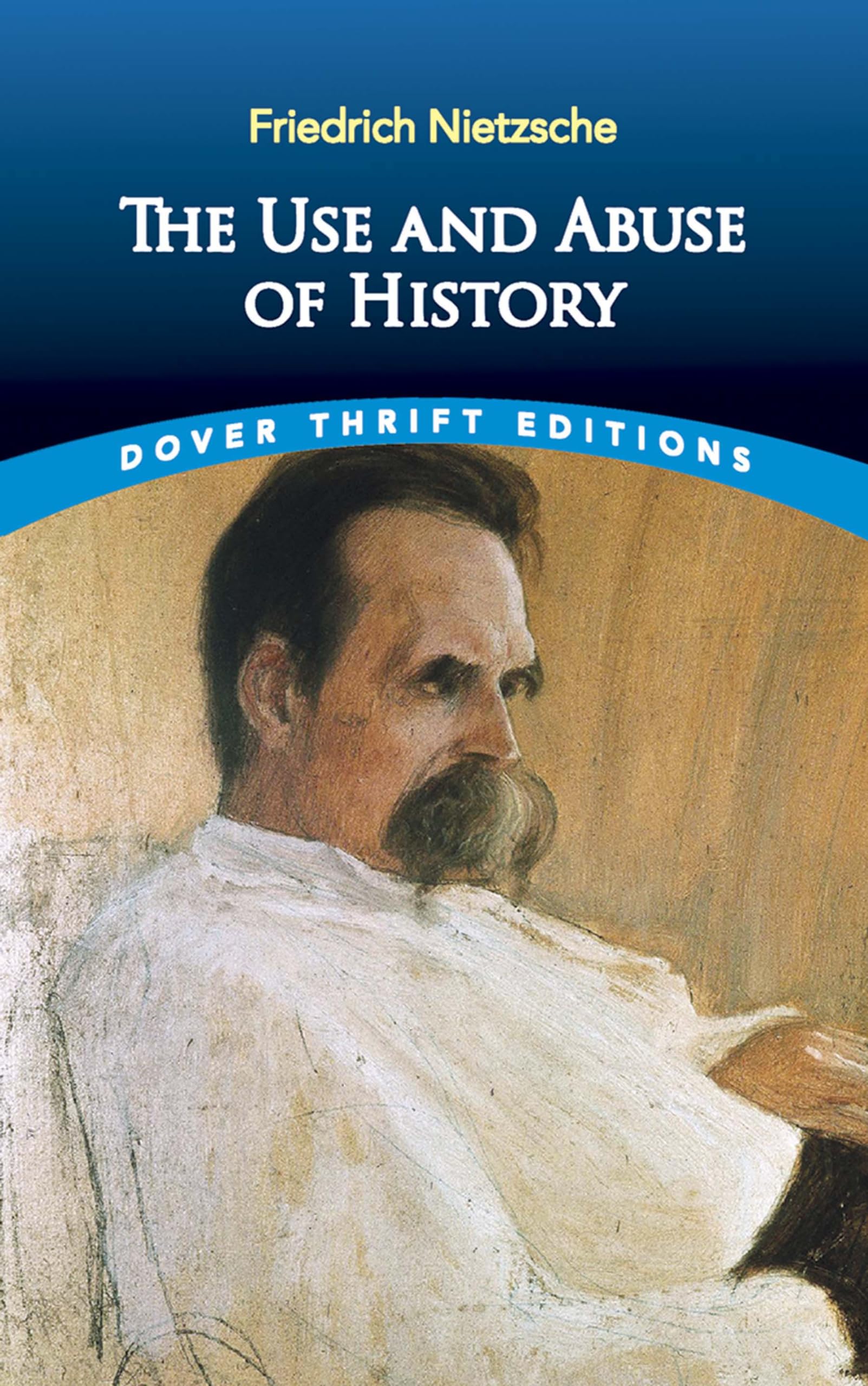 The Use and Abuse of History (Dover Thrift Editions: Philosophy),Used