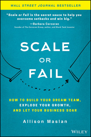 Scale or Fail: How to Build Your Dream Team, Explode Your Growth, and Let Your Business Soar,Used