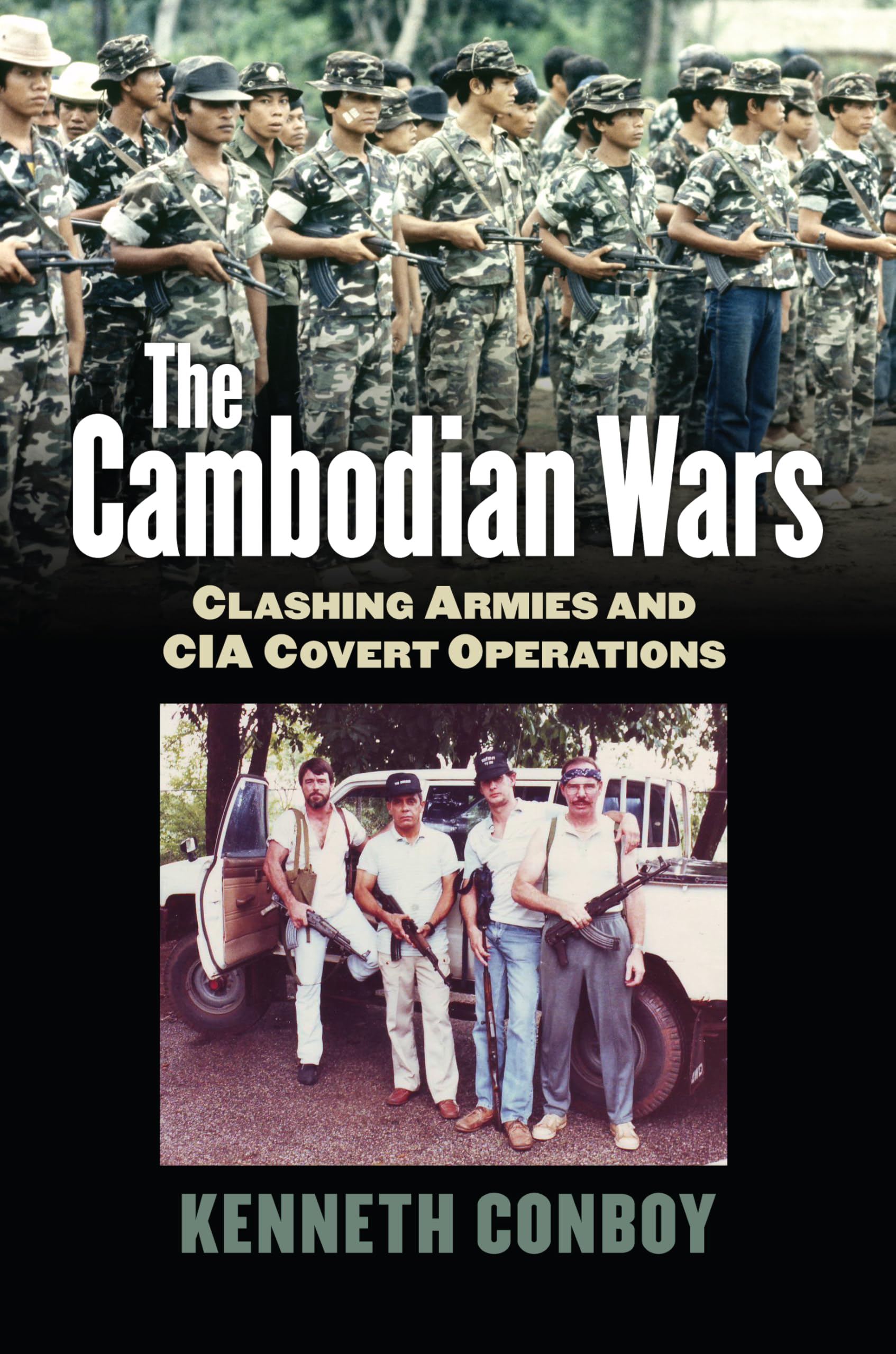 The Cambodian Wars: Clashing Armies and CIA Covert Operations (Modern War Studies)