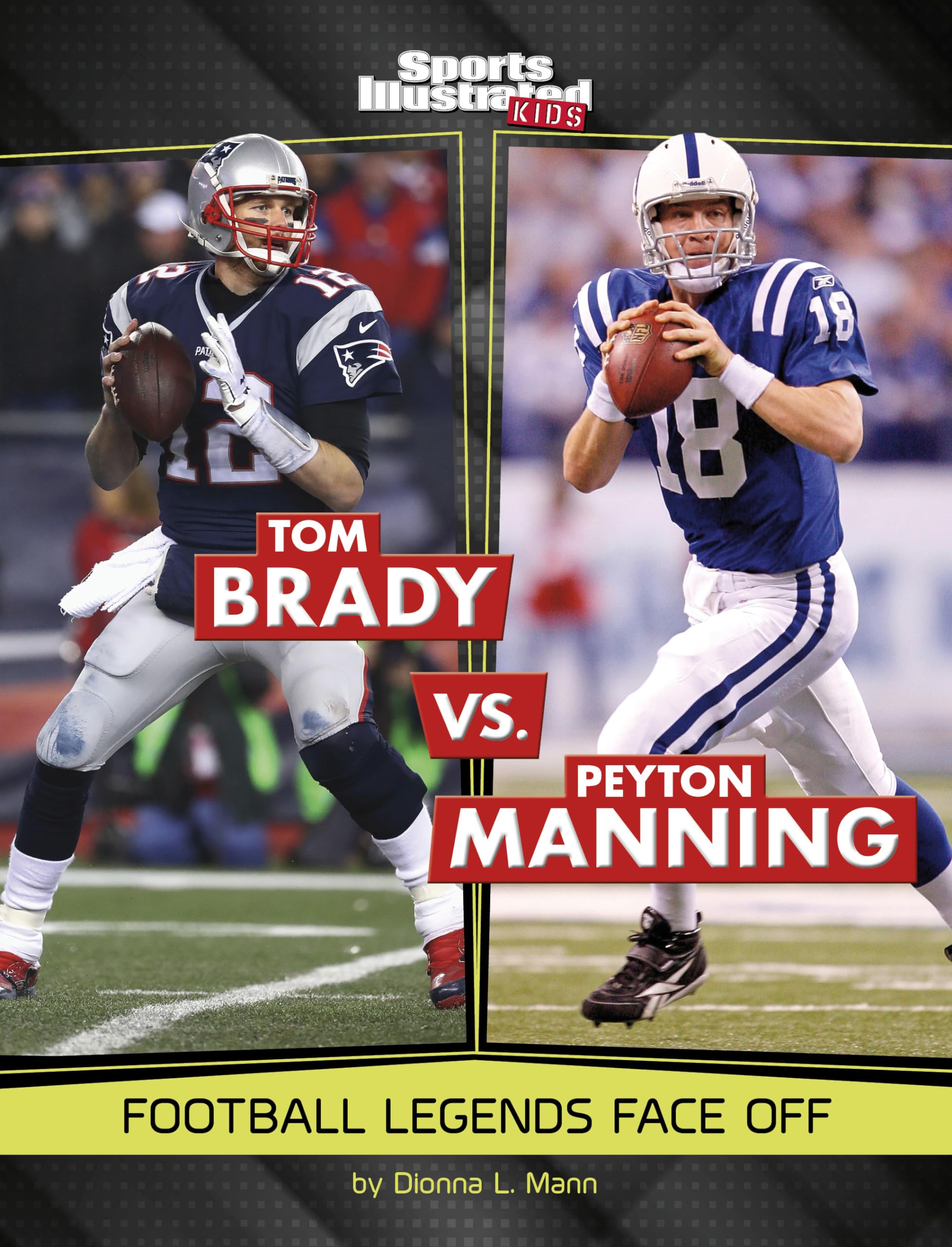 Tom Brady Vs. Peyton Manning: Football Legends Face Off (Sports Illustrated Kids: Legend Vs. Legend),New