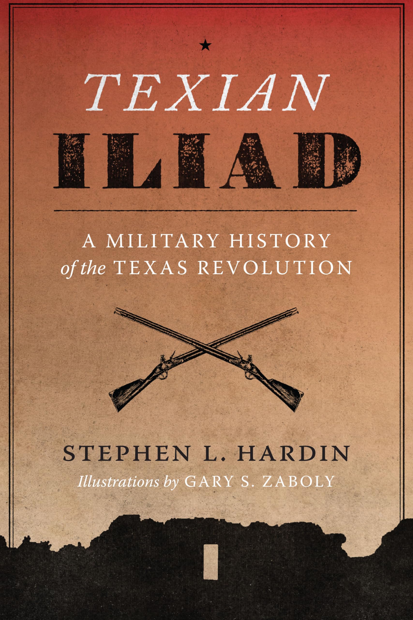 Texian Iliad: A Military History Of The Texas Revolution, 18351836 (Texas Classics),New
